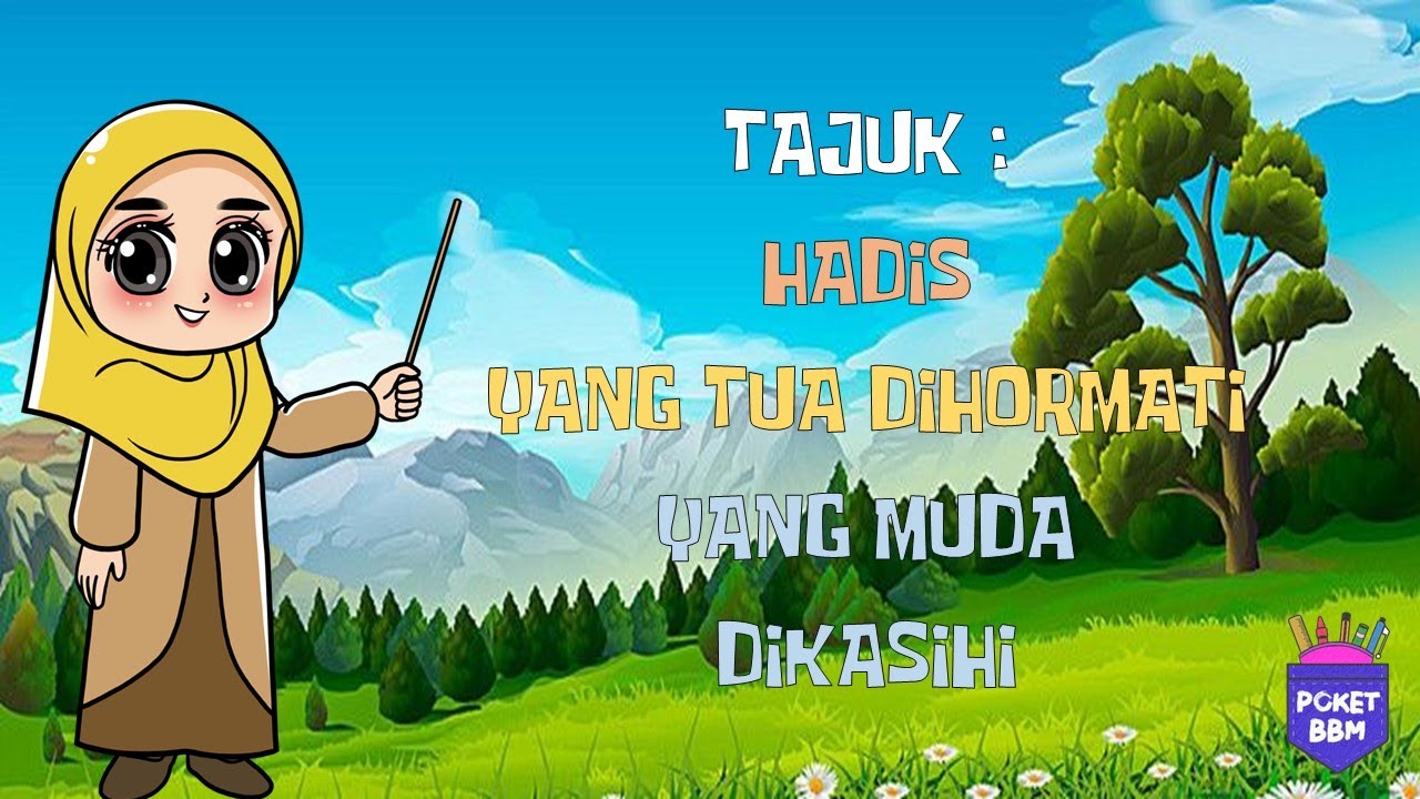 PENDIDIKAN ISLAM TAHUN 3 - HADIS YANG TUA DIHORMATI YANG MUDA DIKASIHI
