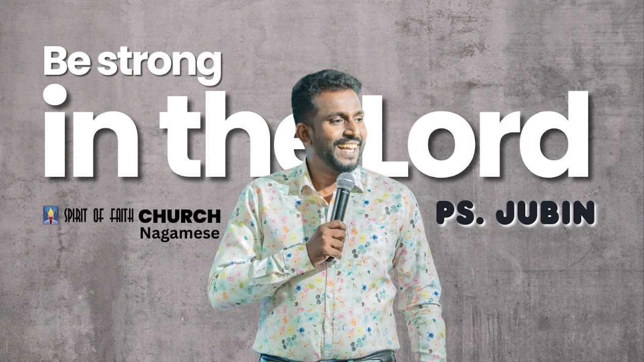 Be Strong in the Lord (In Nagamese) | Ps. Jubin | Spirit Of Faith Church