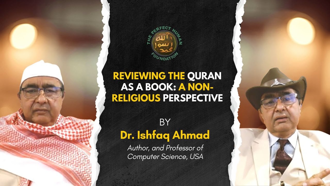 Reviewing the Quran as a Book: A Non-religious Perspective | Dr Ishfaq Ahmad