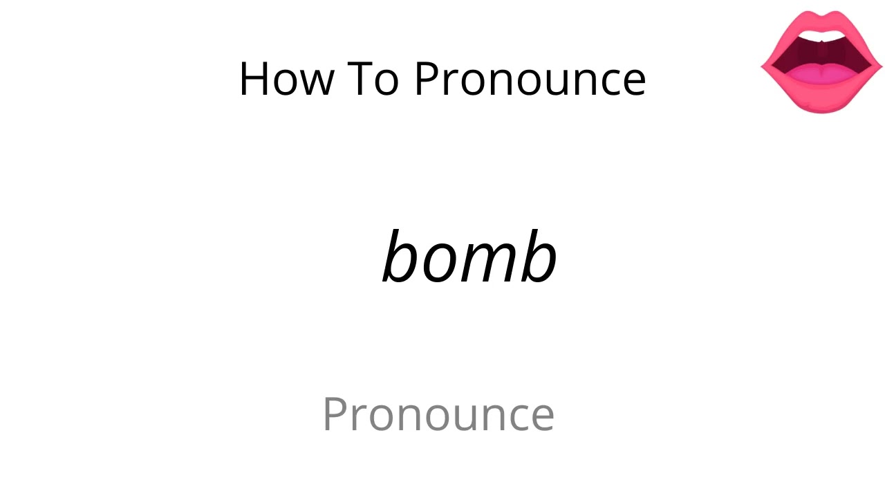 How to pronounce bomb