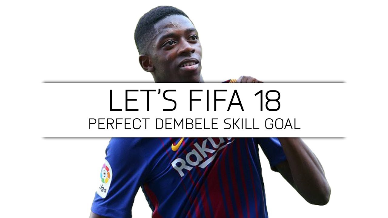 Let's FIFA 18 - Perfect Dembele Skill Goal - #24