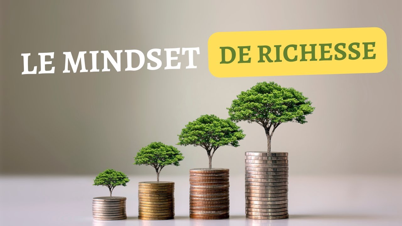 Le mindset de richesse &agrave; avoir.