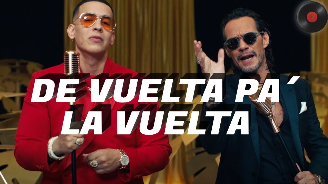 Daddy Yankee & Marc Anthony - De Vuelta Pa' La Vuelta(Letra)