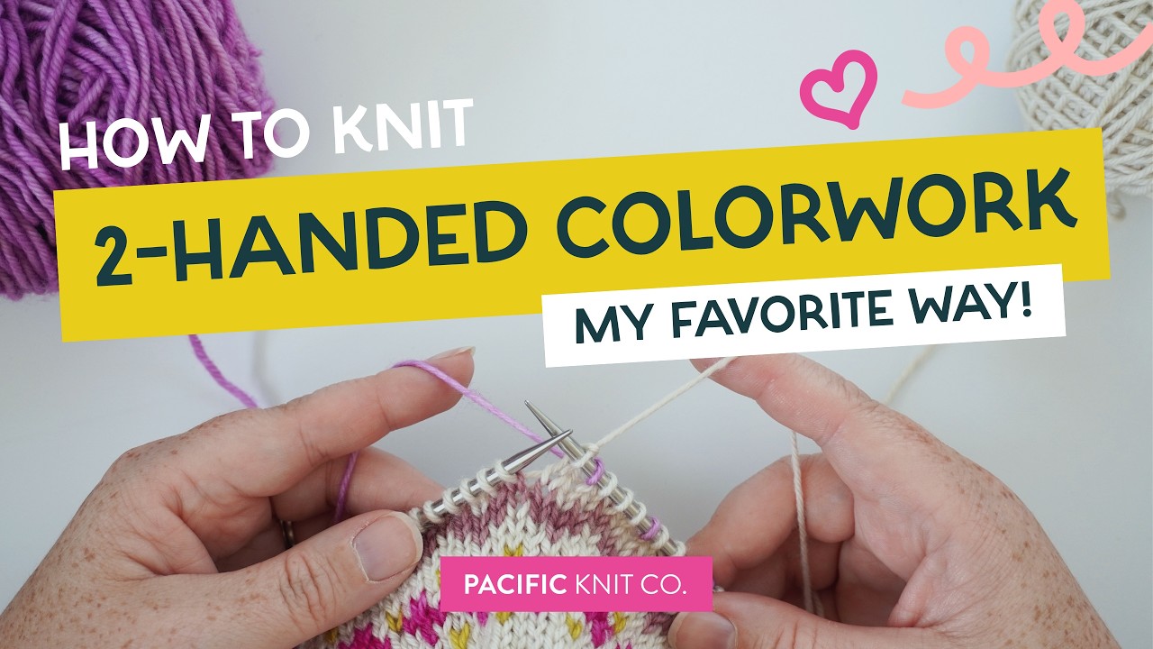 Tutorial - Knitting Stranded Colorwork: 2-Handed Method