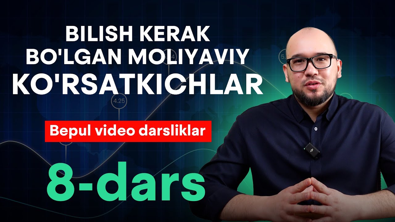 8-dars: Bilish kerak bo'lgan moliyaviy ko'rsatkichlar