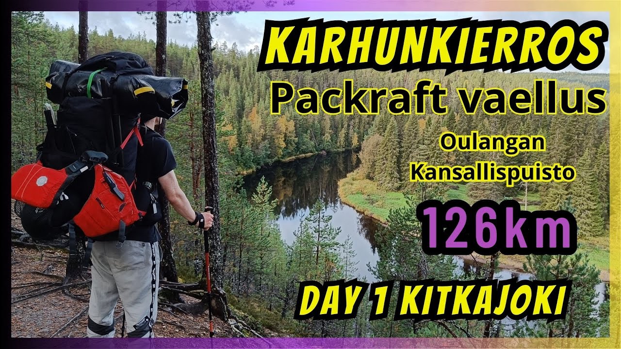 Karhunkierros - Packraft vaellus - Oulangan kansallispuisto - Day 1 Kitkajoki *Koskenlaskua*