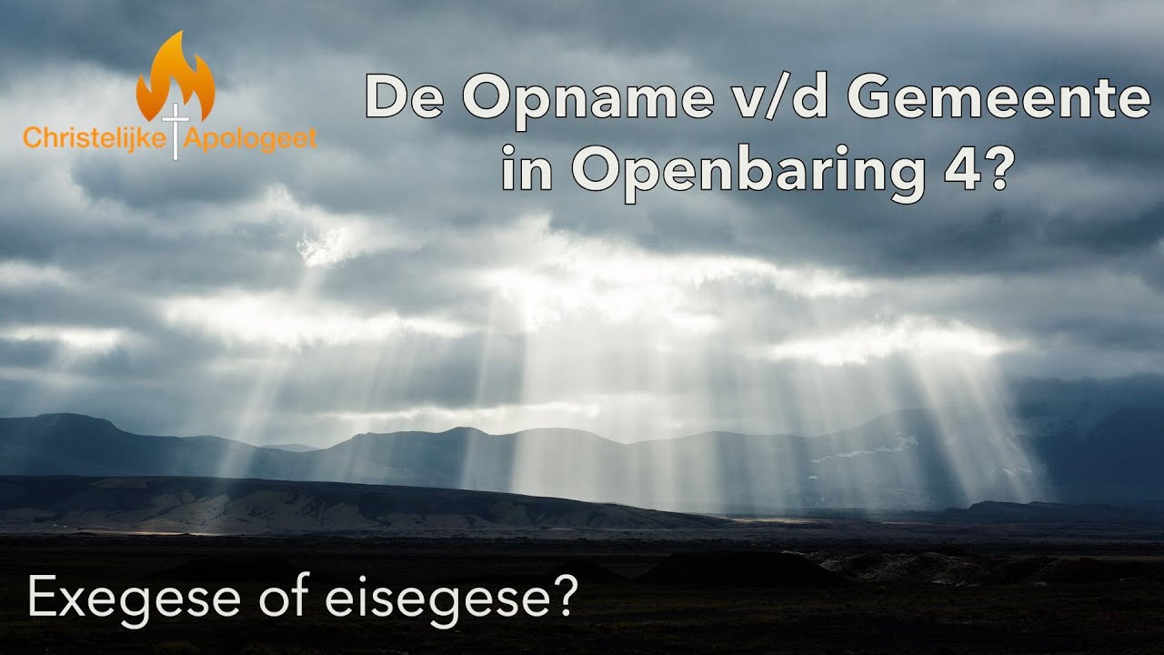 De Opname van de Gemeente in Openbaring 4 - Exegese of eisegese?!