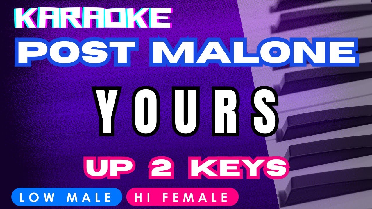 Post Malone - Yours (Piano Karaoke) - Key of A - Up 2 Keys - Hi Female