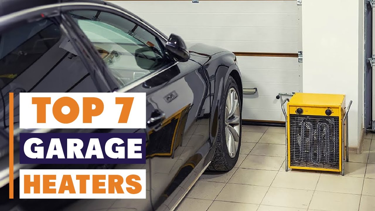 7 Best Garage Heaters for Efficient Heating & Low Energy Costs!