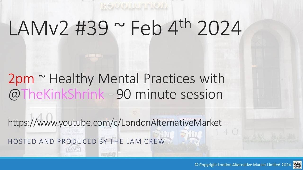 LAM 4th Feb 2024 - 2pm Healthy Mental Practices with @TheKinkShrink
