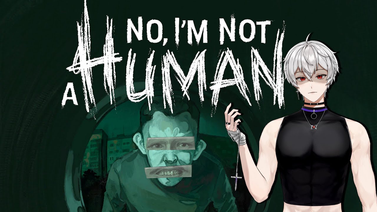 9/26 No, I'm not a Human ! 「偽人」 ?初見大歡迎(記得按一下小鈴鐺!點讚!)