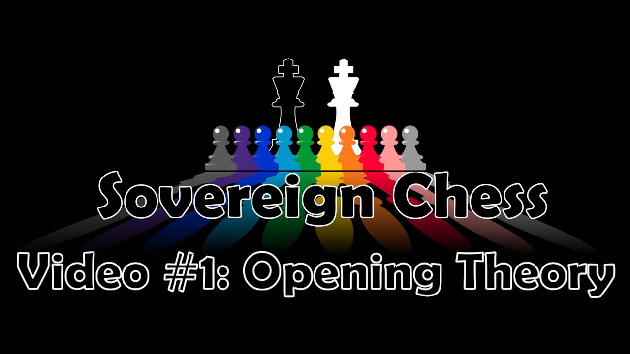 Sovereign Chess Video #1: Opening Theory