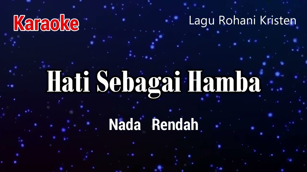 HATI SEBAGAI HAMBA [ Nada Rendah }