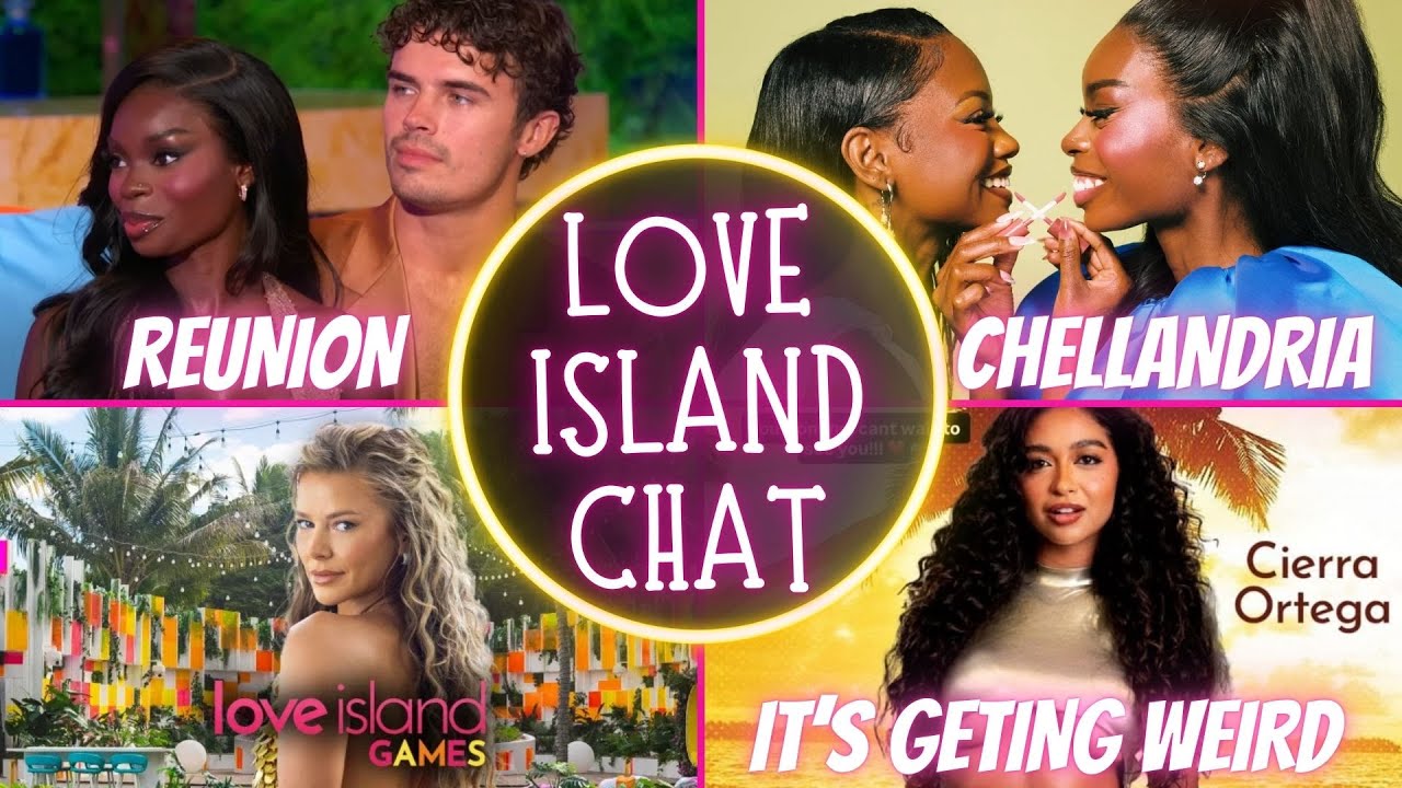 LOVE ISLAND CHAT: CHELLANDRIA IN VOGUE/LOVE ISLAND USA REUNION/JANA SPEAKS OUT/CIERRA WONT QUIT