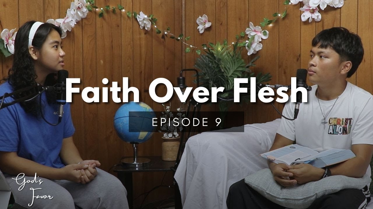 God’s Favor Podcast | Episode 9: Faith Over Flesh