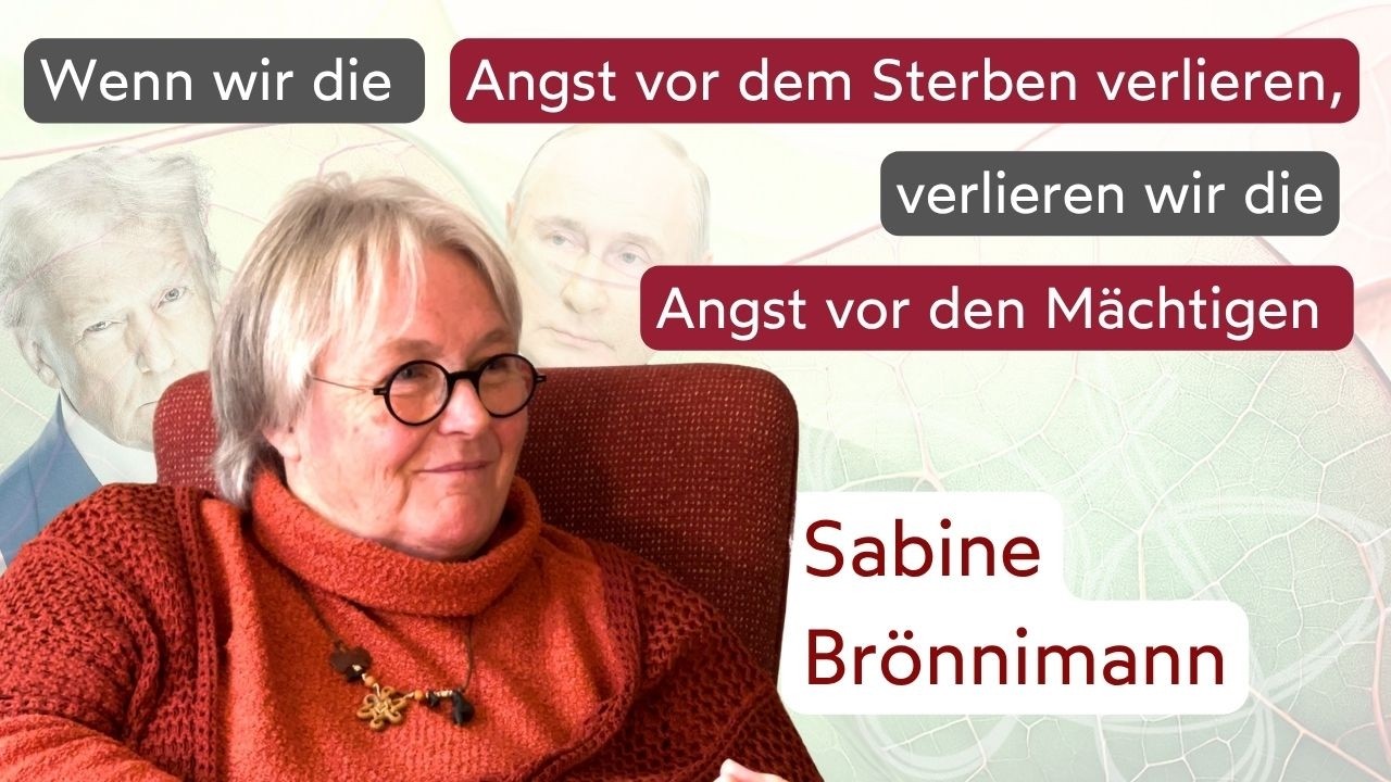Beim STERBEN wird alles echt & wesentlich! Sabine Brönnimann
