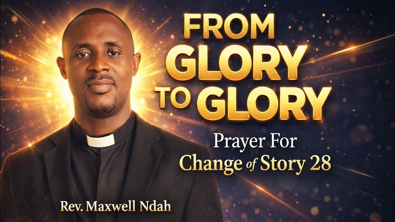 Prayer For Divine Elevation & Change of Story | From Glory To Glory