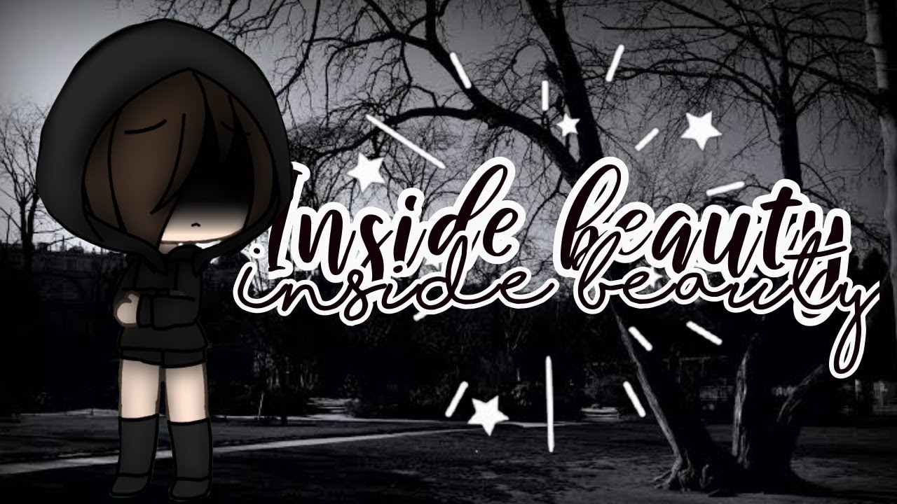 “Inside beauty” - Gachaverse mini movie