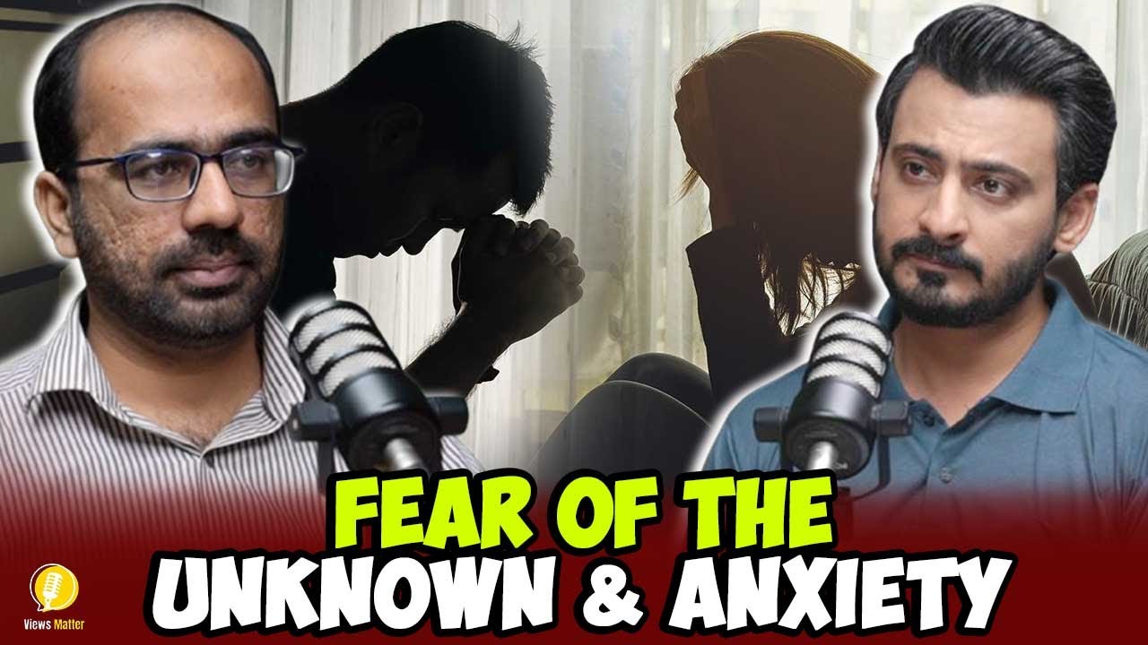 Fear of the Unknown & Anxiety | Psychologist Muhammad Tayyab | Views Matter Podcast