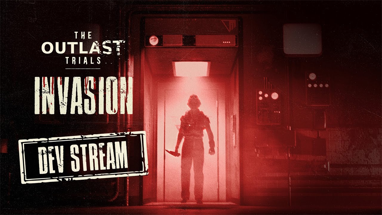 The Outlast Trials - INVASION Dev Stream 🔪 Ready for some CHAOS