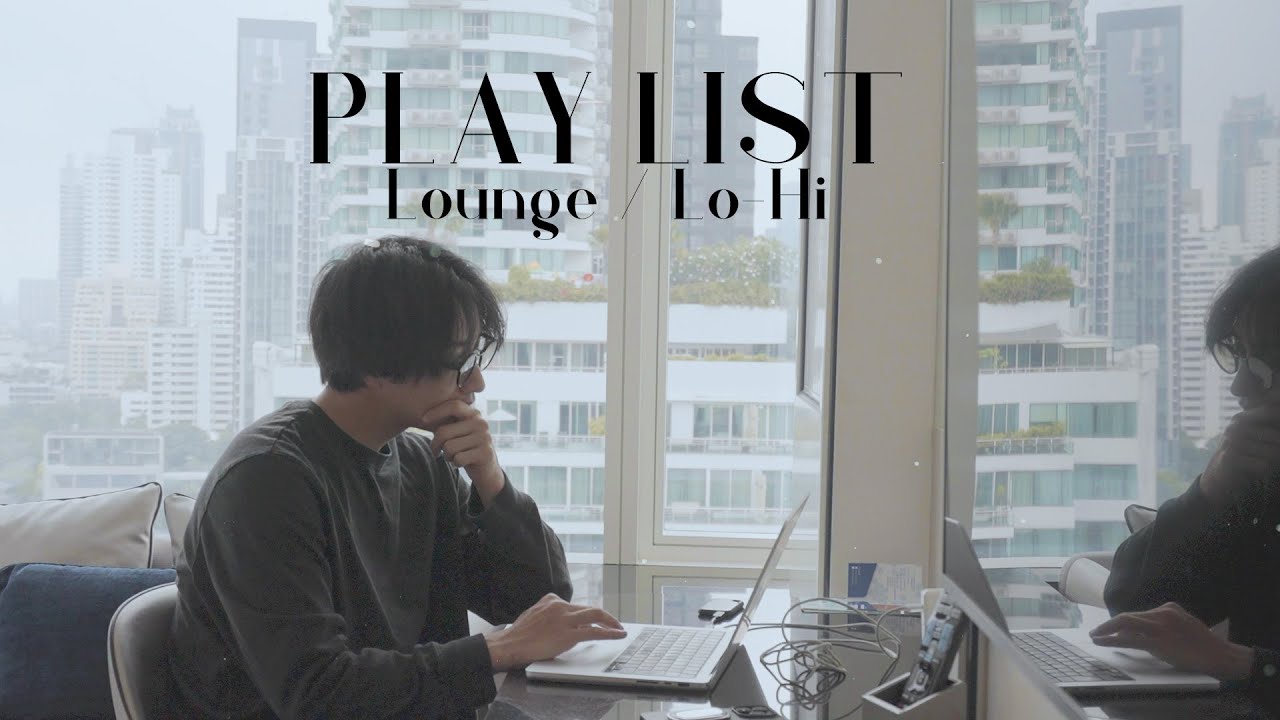 【PLAYLIST】 Lounge / Lo-Hi Music /作業用BGM