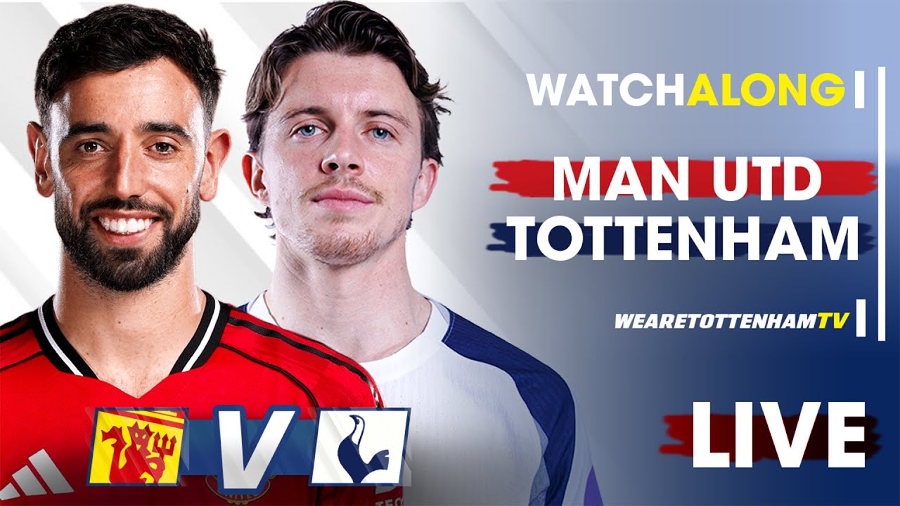 Man Utd Vs Tottenham • Premier League @SpursCorner [LIVE WATCH ALONG]​