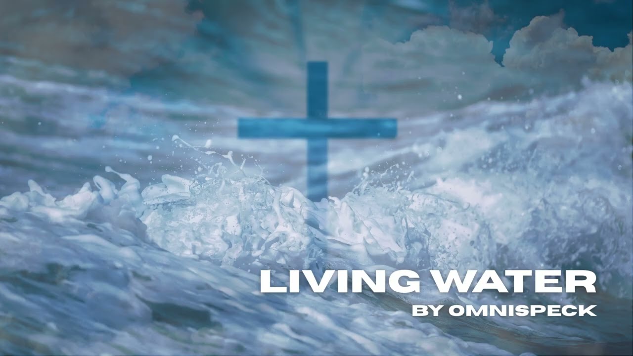 Living Water | Omnispeck