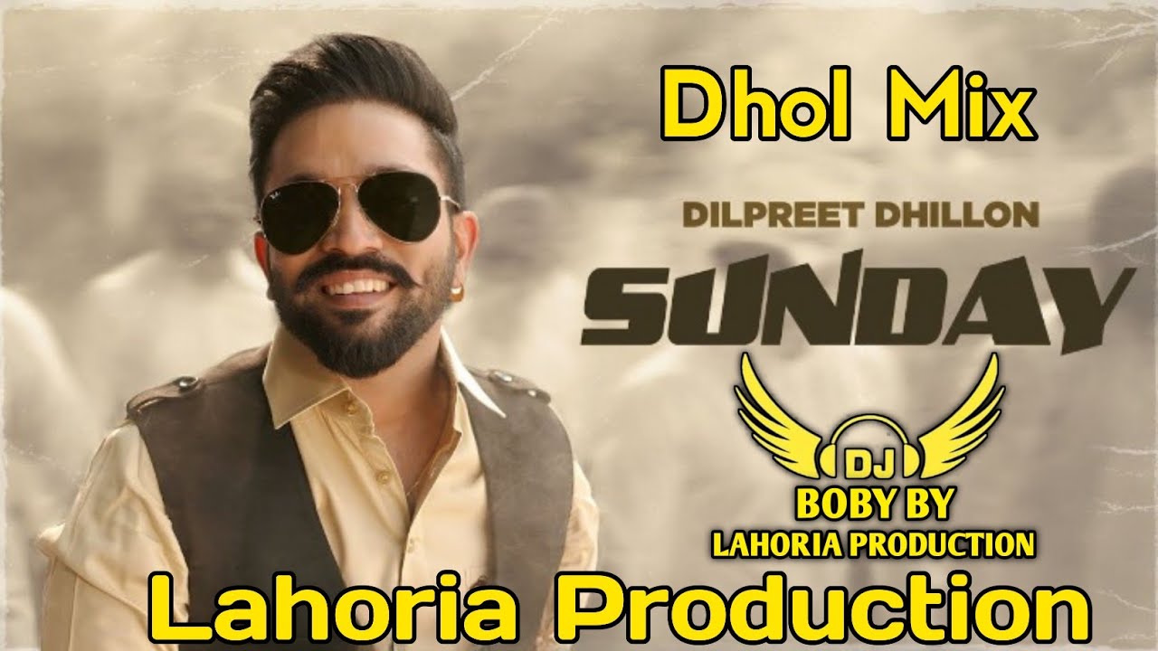 Sunday | Dhol Mix | Dilpreet Dhillon | Lahoria Production | New Punjabi Song | Latest Punjabi Song