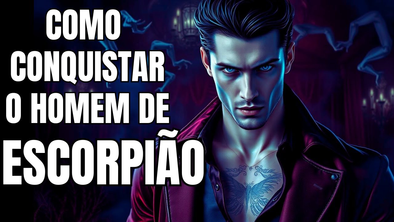 Como Conquistar o Homem de ESCORPIÃO