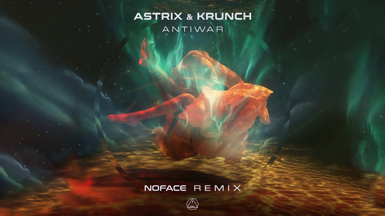 Astrix & Krunch - Antiwar (NoFace Remix) - Official