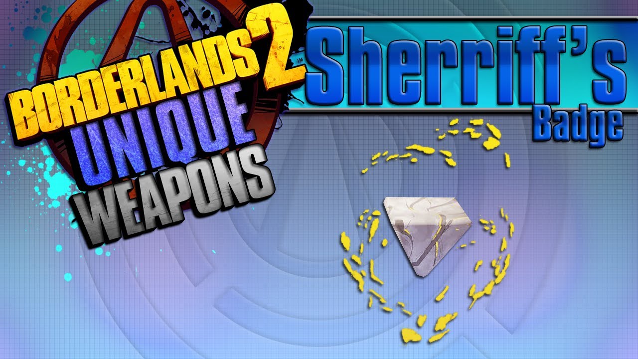 BORDERLANDS 2 | *Sheriff's Badge* Unique Weapons Guide!!!
