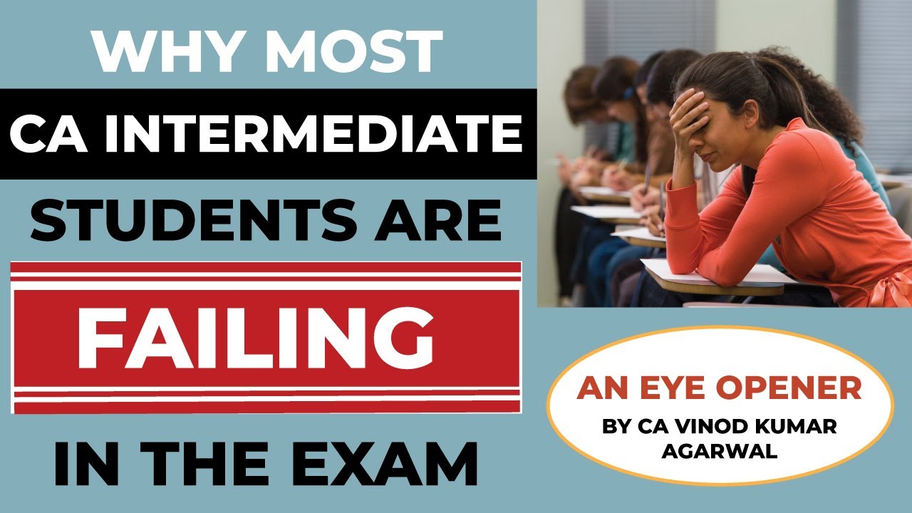 Why Students Are Failing in CA Inter Exam | Know The Facts & Save Yourself By CA Vinod Kumar Agarwal