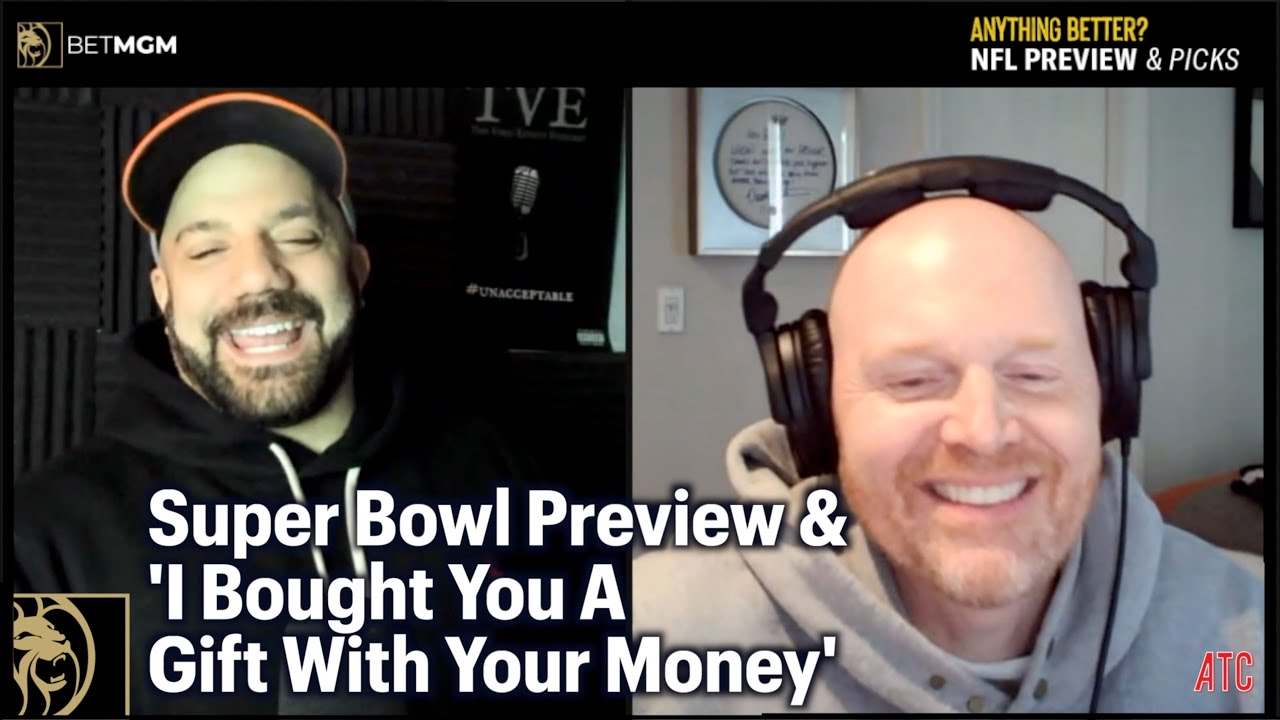 Super Bowl  &  'I Bought You A Gift With Your Money' | Anything Better || Bill Burr & Paul Virzi