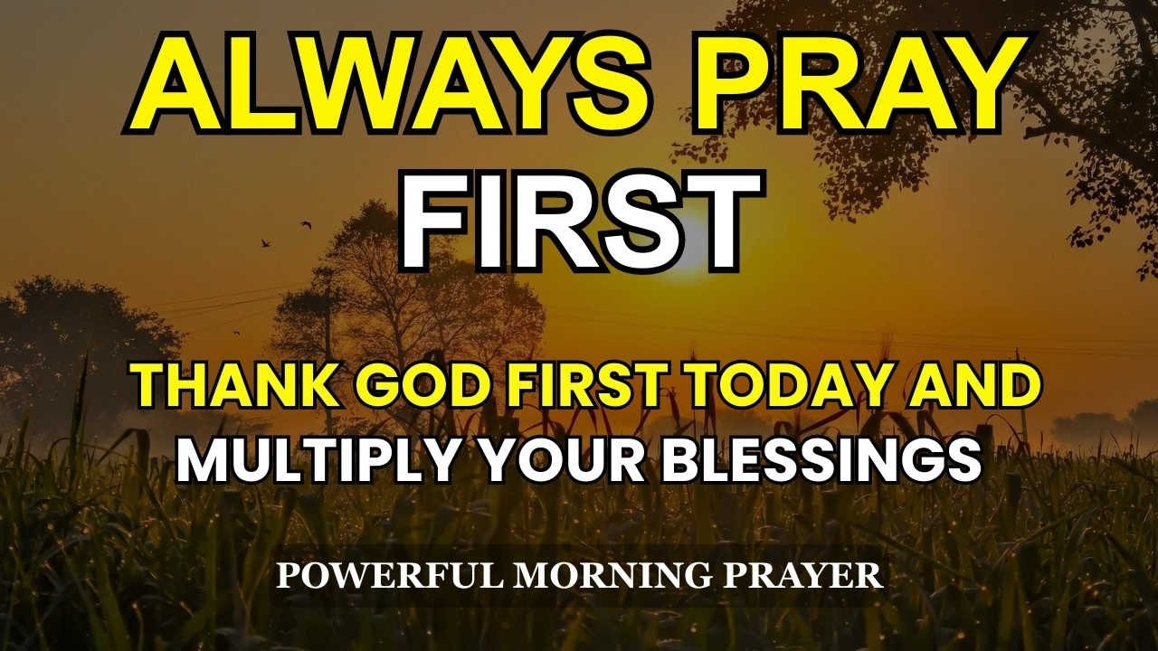 Thank God First This Morning and Multiply Your Blessings Like Jesus Did | Powerful Morning Prayer
