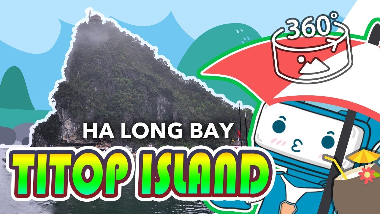 BEST 360 VIDEO VR 4K | Titop Island, Halong Bay, Vietnam | A great way to get closed to Halong Bay