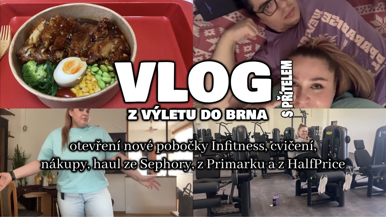 VLOG Z VÝLETU DO BRNA s přítelem|otevření nového Infitness, cvičení,nákupy, hauly (Sephora,Primark,)
