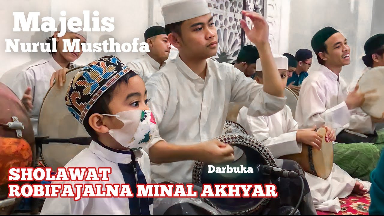 SHOLAWAT ROBIFAJALNA MINAL AKHYAR DARBUKA - MAJELIS NURUL MUSTHOFA