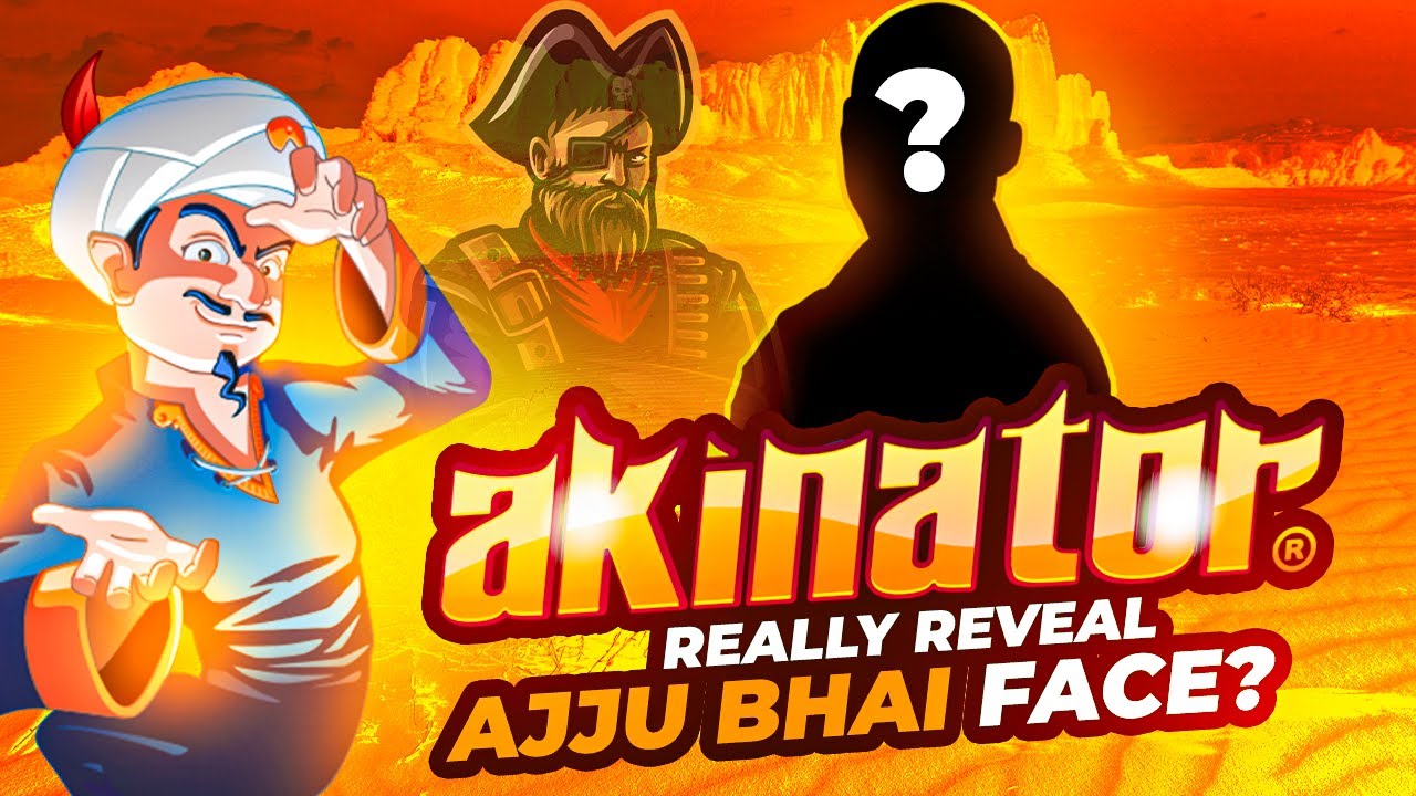 Akinator really reveal ajju bhai face?