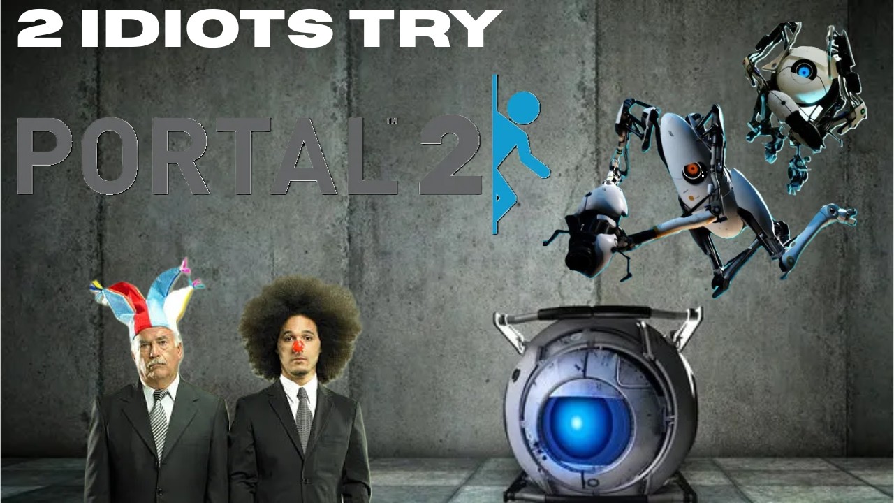 2 IDIOTS TRY PORTAL 2 | PORTAL 2 |