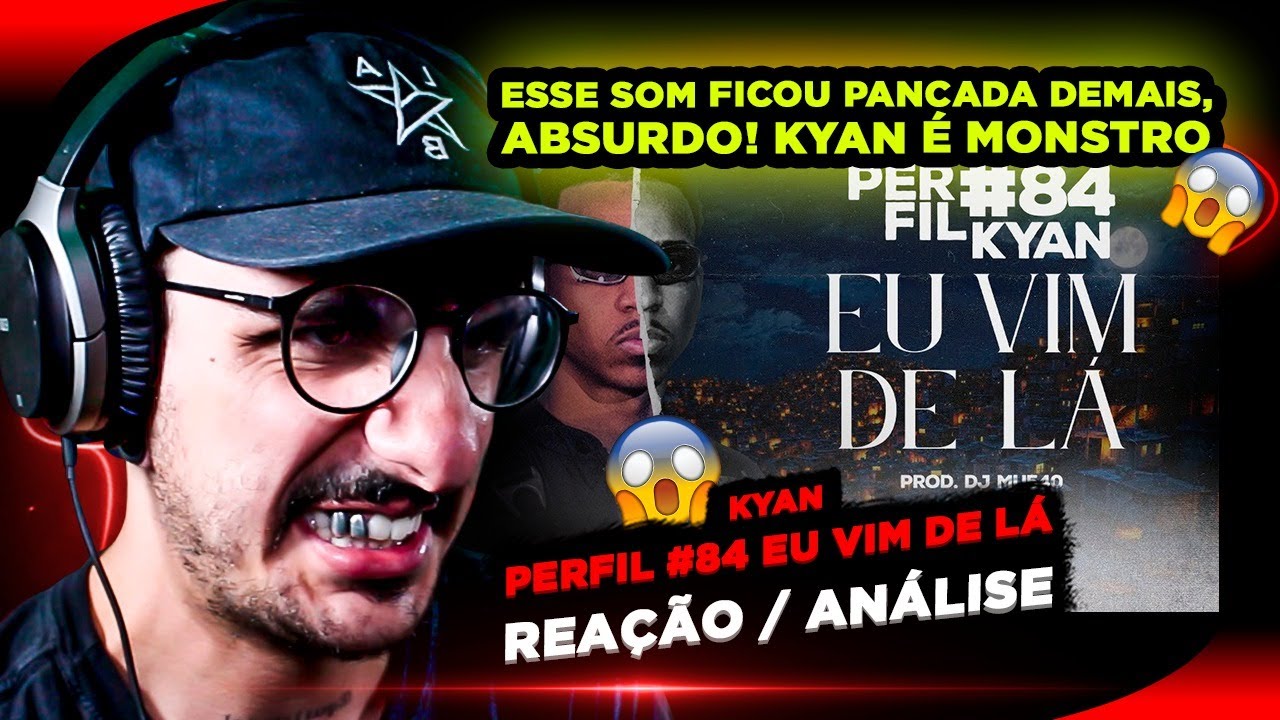 Perfil #84 - Kyan - Eu Vim de Lá [Reação/ Análise]