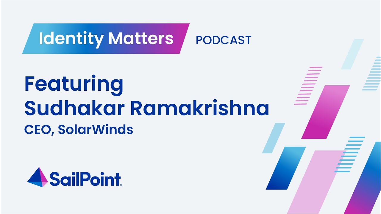 S2, E4: Identity Matters with Sudhakar Ramakrishna, SolarWinds CEO