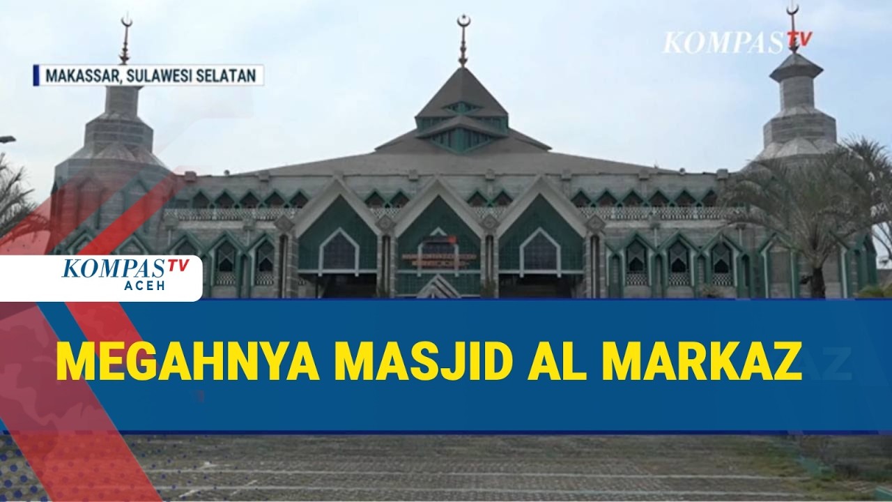 Kemegahan Masjid Al-Markaz Al-Islami, Terbesar di Kawasan Indonesia Timur
