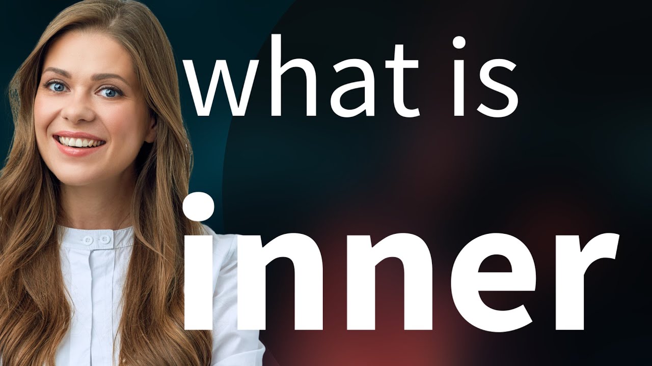 Inner &bull; meaning of INNER