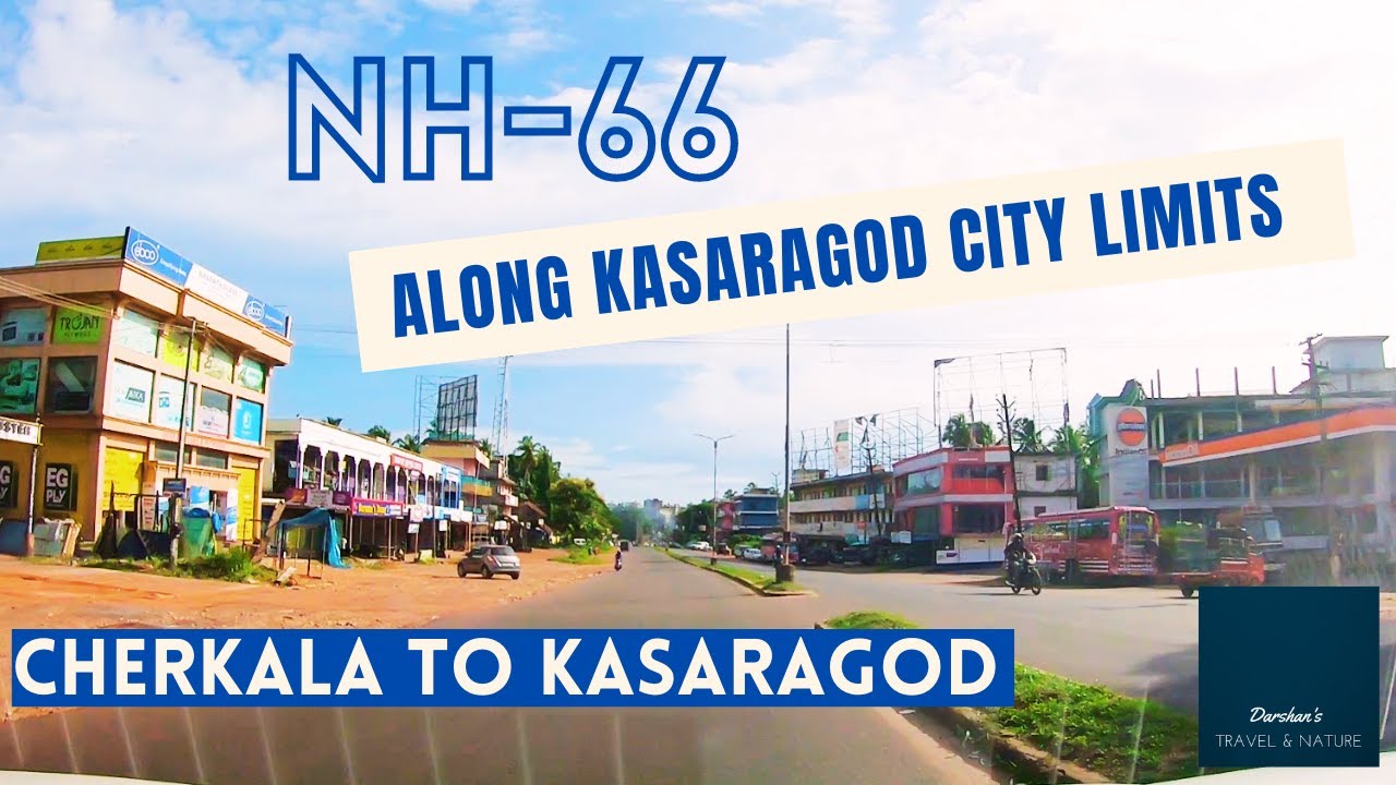 NH-66 | Kasaragod City limits | Cherkala town to Kasaragod | National Highway 66 | Kerala