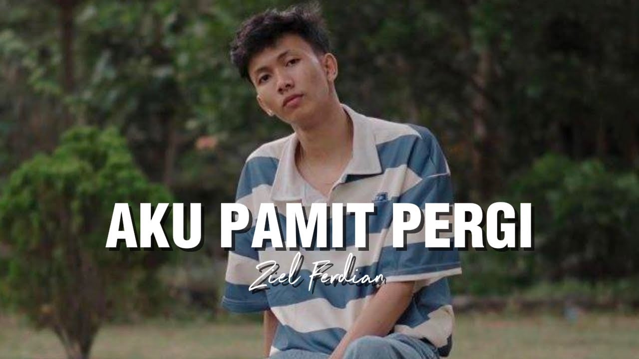 Lagu Terbaru Ziell Ferdian - Aku Pamit Pergi (Lirik Video)