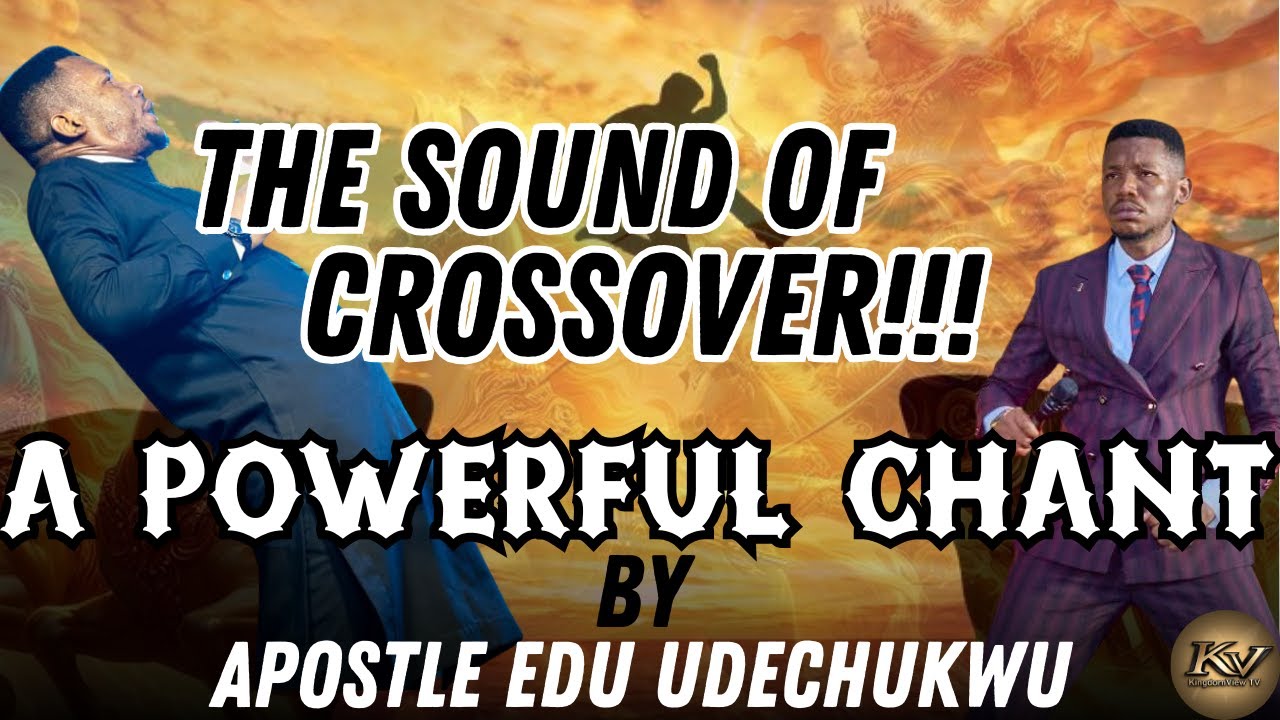 THE SOUND OF CROSSOVER | APOSTLE EDU UDECHUKWU POWERFUL PRAYER SOUND. #apostleeduudechukwu #prayer