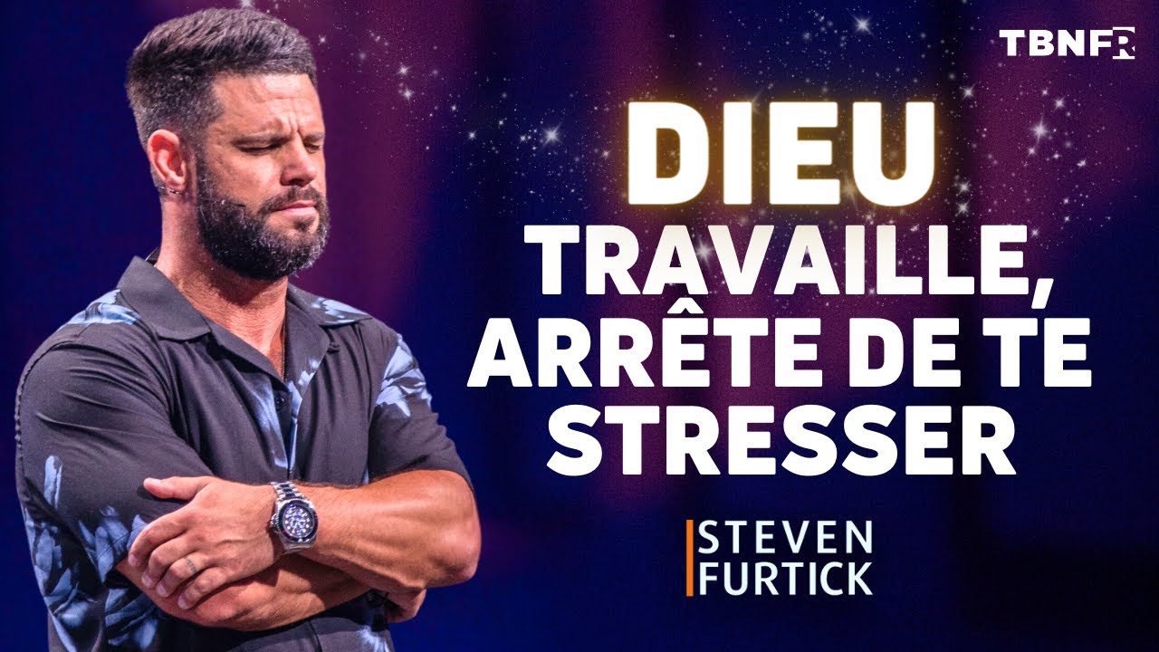 Steven Furtick : Dieu travaille, arrête de te stresser | TBN FR