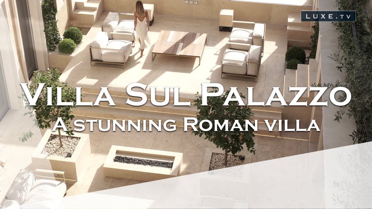 Italy : Villa Sul Palazzo, a stunning Roman villa - LUXE.TV