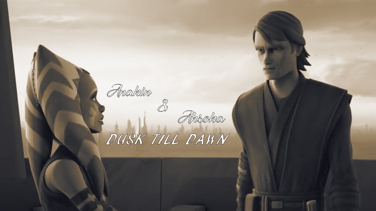 Anakin & Ahsoka - Dusk Till Dawn