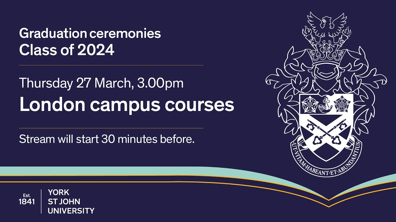 Ceremony One - York St John University Graduation, Thursday 27th March 2025